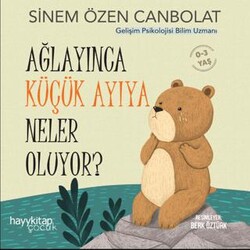 Ağlayınca Küçük Ayıya Neler Oluyor? - Hayykitap