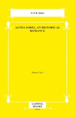 Agnes Sorel, an Historical Romance - 1