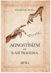 Agnostisizm Ve İlahi Tragedya - Mitra Yayınları