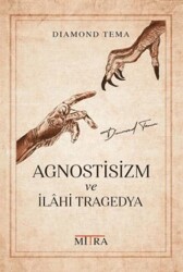 Agnostisizm Ve İlahi Tragedya - Mitra Yayınları