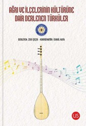 Ağrı ve İlçelerinin Kültürüne Dair Derlenen Türküler - US Yayınları