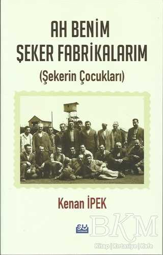 Ah Benim Şeker Fabrikalarım - Su Yayınevi