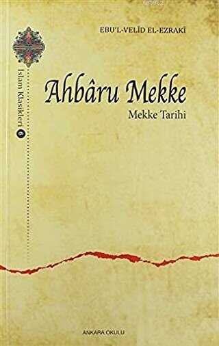Ahbaru Mekke - Mekke Tarihi - Ankara Okulu Yayınları