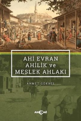 Ahi Evran Ahilik ve Meslek Ahlakı - 1