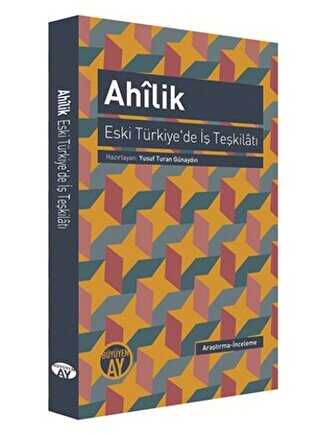 Ahilik: Eski Türkiye`de İş Teşkilatı - 1