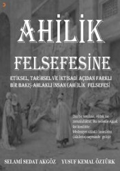 Ahilik Felsefesine Etiksel, Tarihsel ve İktisadi Açıdan Farklı Bir Bakış Ahlaklı İnsan Ahilik Fels - Cinius Yayınları