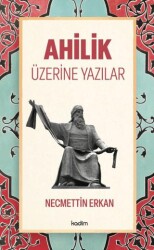 Ahilik Üzerine Yazılar - Kadim Yayınları