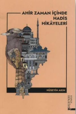 Ahir Zaman İçinde Hadis Hikayeleri - 1