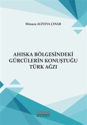 Ahıska Bölgesindeki Gürcülerin Konuştuğu Türk Ağzı - Astana Yayınları