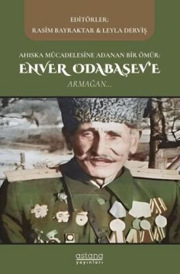 Ahıska Mücadelesine Adanan Bir Ömür: Enver Odabaşev`e Armağan - 1