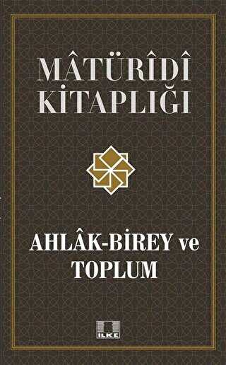 Ahlak Birey ve Toplum - İlke Yayıncılık