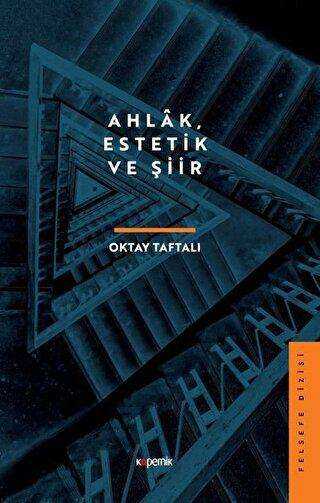 Ahlak, Estetik ve Şiir - Kopernik Kitap