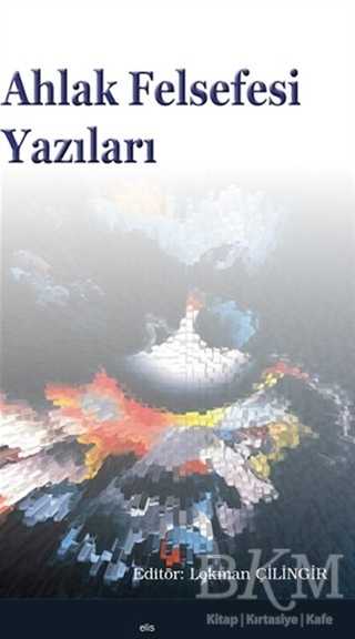 Ahlak Felsefesi Yazıları - Elis Yayınları