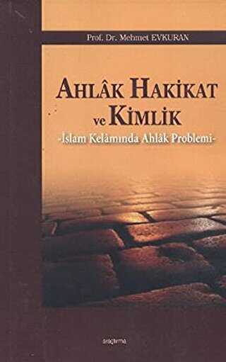 Ahlak Hakikat ve Kimlik - Araştırma Yayınları