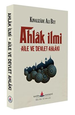 Ahlak İlmi - Aile ve Devlet Ahlakı - 1