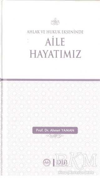 AHLAK VE HUKUK EKSENİNDE AİLE HAYATIMIZ - Diyanet İşleri Başkanlığı