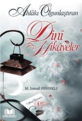 Ahlakı Olgunlaştıran Dini Hikayeler - Kitap Kalbi Yayıncılık