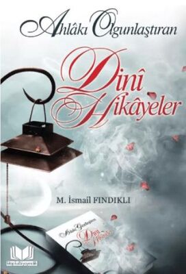 Ahlakı Olgunlaştıran Dini Hikayeler - 1