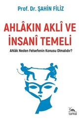 Ahlakın Akli ve İnsani Temeli - Sarmal Kitabevi