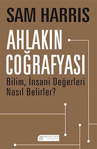 Ahlakın Coğrafyası - Akıl Çelen Kitaplar