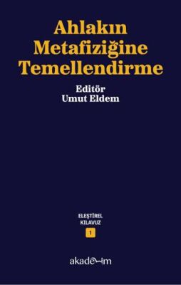 Ahlakın Metafiziğine Temellendirme - 1
