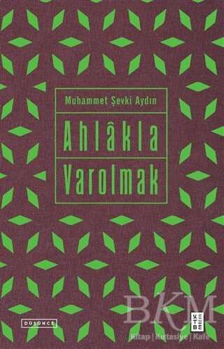 Ahlakla Varolmak - Ketebe Yayınları