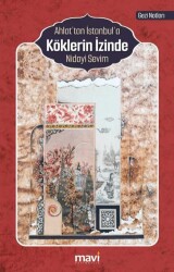 Ahlat’tan İstanbul’a Köklerin İzinde - Mavi Yayıncılık