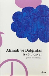 Ahmak ve Dalgınlar - Şule Yayınları