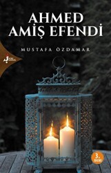 Ahmed Amiş Efendi - Kırk Kandil Yayınları