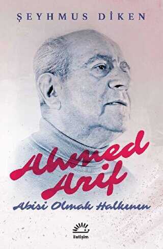 Ahmed Arif: Abisi Olmak Halkının - İletişim Yayınevi