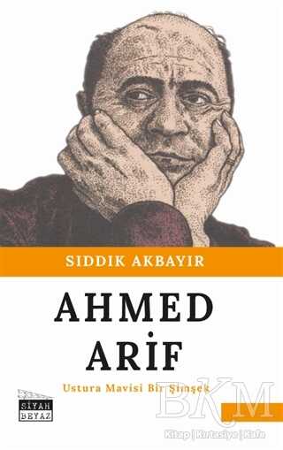 Ahmed Arif - Ustura Mavisi Bir Şimşek - Siyah Beyaz Yayınları