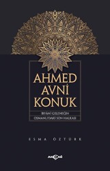 Ahmed Avni Konuk İrfani Geleneğin Osmanlı’daki Son Halkası - Akçağ Yayınları