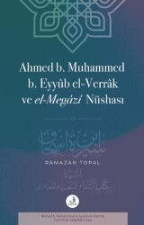 Ahmed B. Muhammed B. Eyyub El-Verrak Ö. 228-843 ve El-Megazi Nüshası - Fecr Yayınları