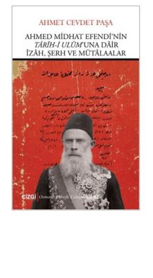 Ahmed Midhat Efendi’nin Tarih-i Ulum’una Dair İzah, Şerh ve Mütalaalar - 1