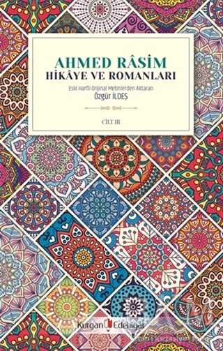Ahmed Rasim - Hikaye ve Romanları Cilt 3 - Kurgan Edebiyat