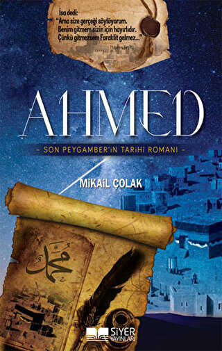 Ahmed - Son Peygamber`in Tarihi Romanı
