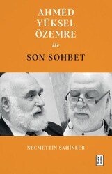 Ahmed Yüksel Özemre ile Son Sohbet - Ketebe Yayınları