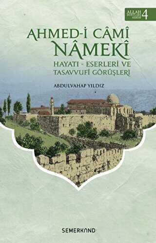 Ahmed-i Cami Nameki - Allah Dostları Serisi 4 - Semerkand Yayınları