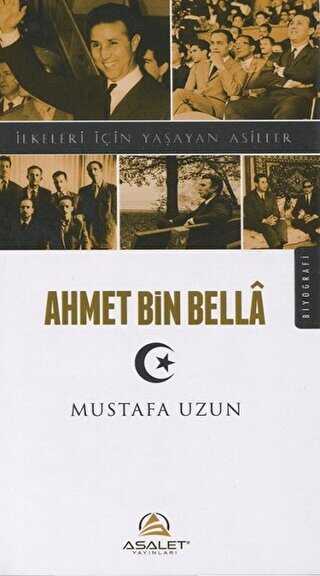 Ahmet Bin Bella - İlkeleri İçin Yaşayan Asiller - Asalet Yayınları