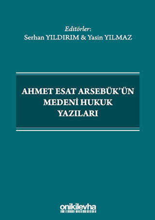 Ahmet Esat Arsebük`ün Medeni Hukuk Yazıları