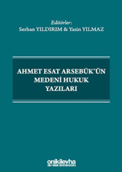 Ahmet Esat Arsebük`ün Medeni Hukuk Yazıları - On İki Levha Yayınları