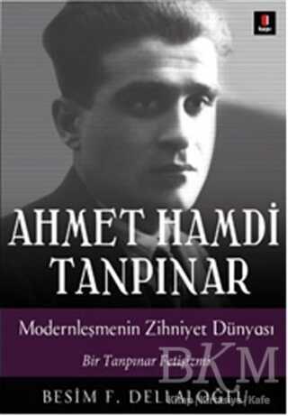 Ahmet Hamdi Tanpınar: Modernleşmenin Zihniyet Dünyası