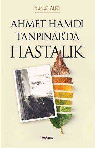 Ahmet Hamdi Tanpınar`da Hastalık - Kopernik Kitap