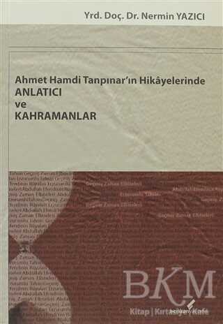 Ahmet Hamdi Tanpınar`ın Hikayelerinde Anlatıcı ve Kahramanlar - Berikan Yayınevi