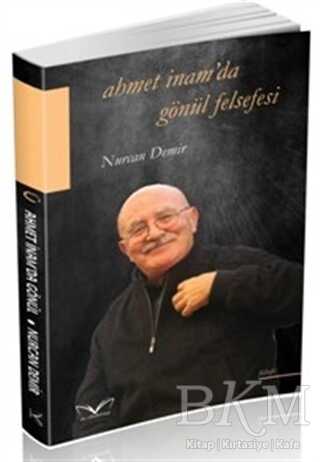 Ahmet İnam`da Gönül Felsefesi - Medakitap Yayınları