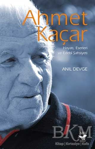 Ahmet Kaçar: Hayatı Eserleri ve Edebi Şahsiyeti - Arı Sanat Yayınevi