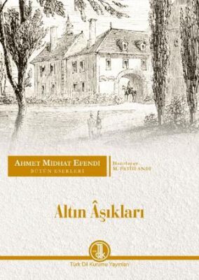 Ahmet Midhat Efendi Bütün Eserleri - Altın Aşıkları - 1