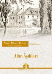 Ahmet Midhat Efendi Bütün Eserleri - Altın Aşıkları - Türk Dil Kurumu Yayınları