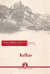 Ahmet Midhat Efendi Bütün Eserleri - Kafkas - Türk Dil Kurumu Yayınları