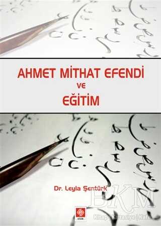 Ahmet Mithat Efendi ve Eğitim - Ekin Basım Yayın